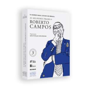 O Homem Mais Lúcido do Brasil – As Melhores Frases de Roberto Campos, de Aristóteles Drummond (org.)